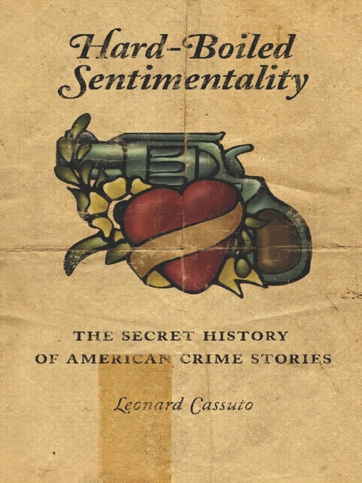 Title details for Hard-Boiled Sentimentality by Leonard Cassuto - Available